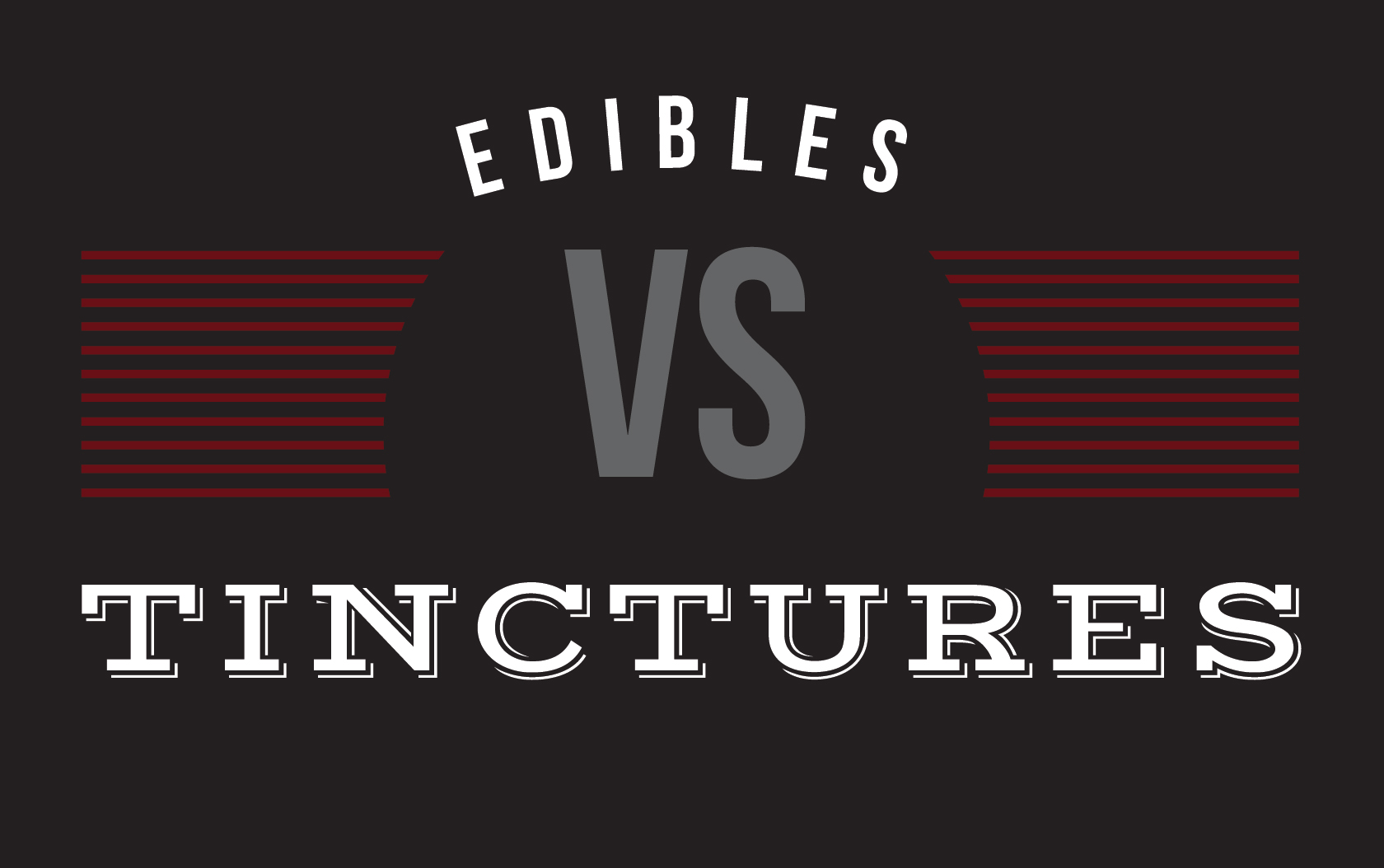 Tincture vs. Edible: Which is Better (for You)?